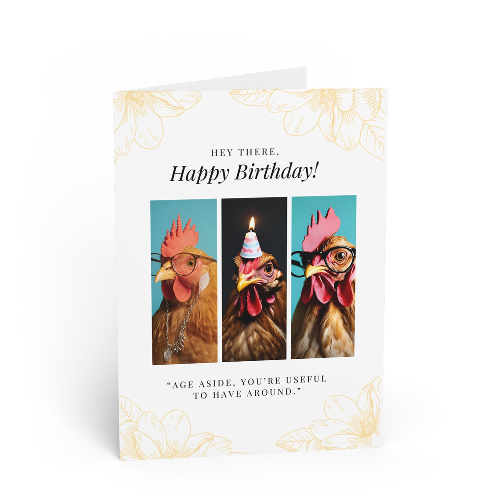 Age aside, you are useful to have around. Birthday Chicken Greeting Card