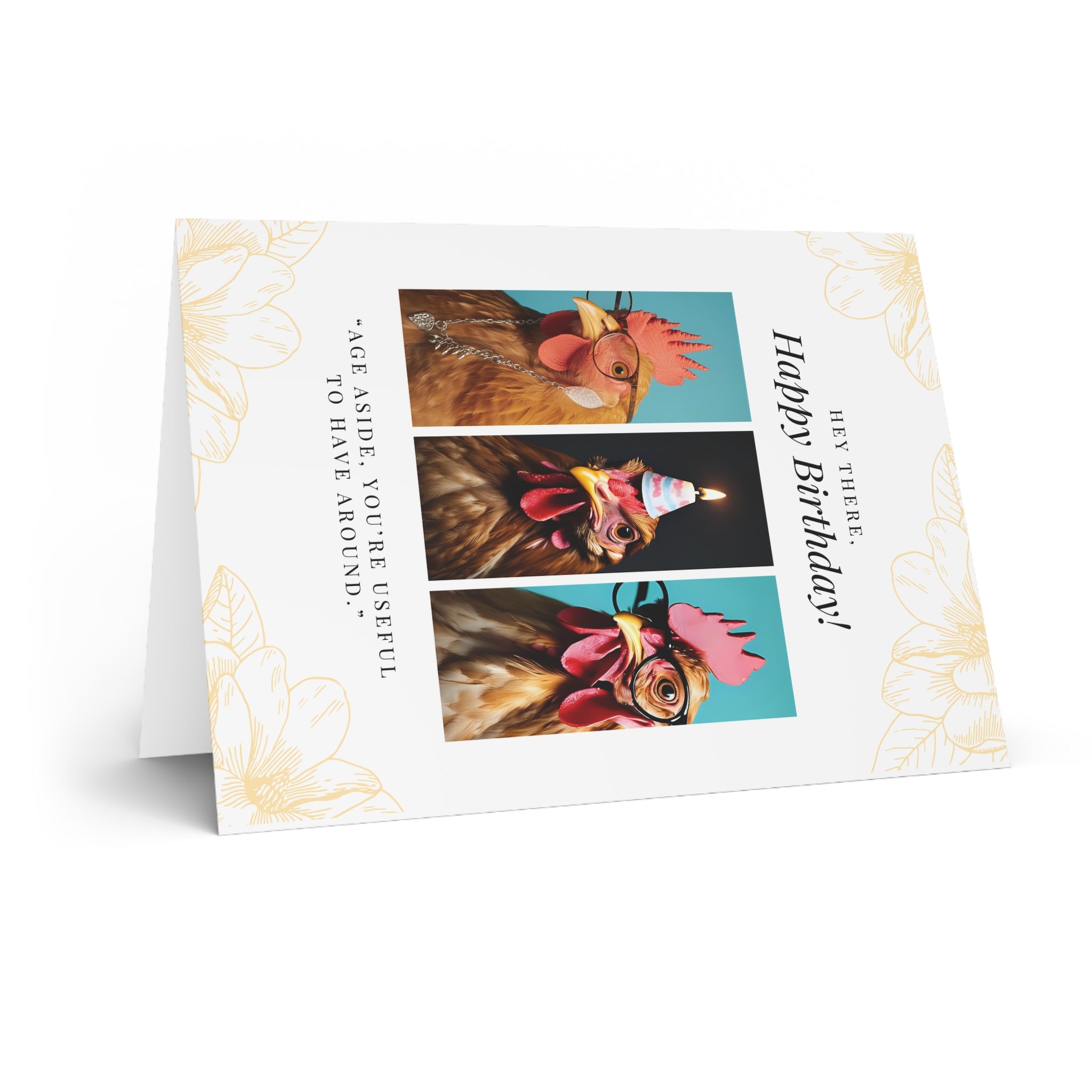 Age aside, you are useful to have around. Birthday Chicken Greeting Card